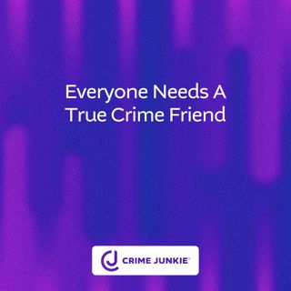 Everyone Needs a True Crime Friend