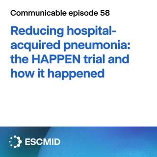 Communicable E58: Reducing hospital-acquired pneumonia – the HAPPEN trial and how it happened