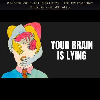 Why Most People Can't Think Clearly — The Dark Psychology Underlying Critical Thinking