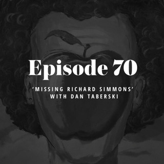 Episode 70: ‘Missing Richard Simmons’ with Dan Taberski