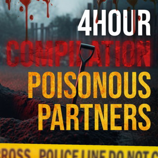 POISONOUS PARTNERS - 4 HOUR TRUE CRIME COMPILATION | 10+ Cases