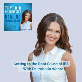90: Getting to the Root Cause of IBS With Dr. Izabella Wentz