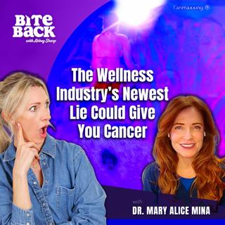 The Wellness Industry’s Newest Lie Could Give You Cancer with Dr. Mary Alice Mina