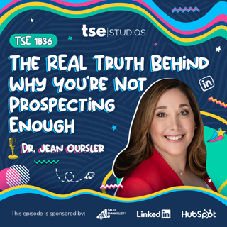 The REAL Truth Behind Why You're Not Prospecting Enough | Dr. Jean Oursler - 1836
