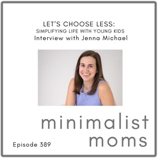 Let’s Choose Less: Simplifying Life with Young Kids | Jenna Michael (EP389)