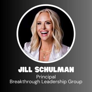 Breakthrough Leadership Group Founder Jill Schulman - Why Bravery Is a Trainable Leadership Skill