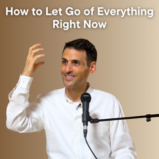 How To Let Go of Everything Right Now
