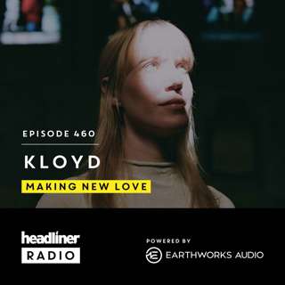 E460: Kloyd: Making ‘New Love’
