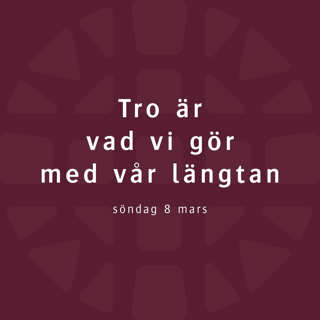 Tro är vad vi gör med vår längtan – Robert Eriksson