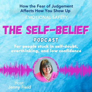 How the Fear of Judgement Affects How You Show Up | Emotional Safety