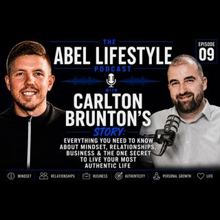 E9 Carlton Brunton's Story: Everything You Need To Know About Mindset, Relationships, Business & The One Secret To Live Your Most Authentic Life