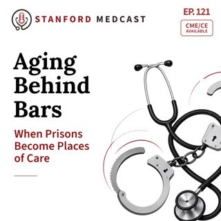 Episode 121: Aging Behind Bars: When Prisons Become Places of Care