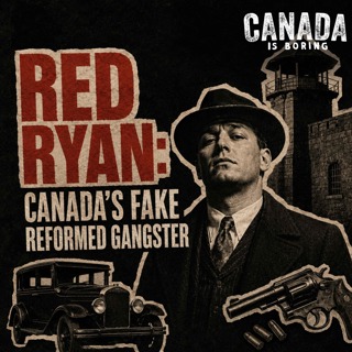 Red Ryan: Canada’s Fake Reformed Gangster