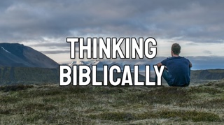 Thinking Biblically