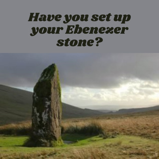 Have you set up your Ebenezer stone?