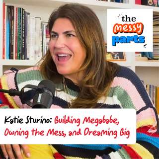 Katie Sturino: Building Megababe, Owning the Mess, and Dreaming Big