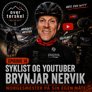 Episode 14: Syklist og YouTuber Brynjar Nervik - Norgesmester på sin egen måte