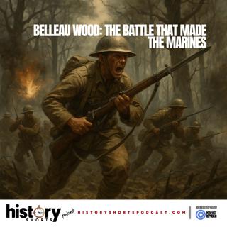Belleau Wood: The Battle That Made the Marines