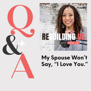 Q & A: My Spouse Won't Say, "I Love You."