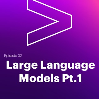 AI Leaders Podcast #32: Large Language Models Pt.1
