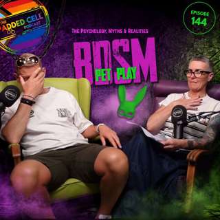 EPISODE 144 - BDSM Pet Play - The Psychology, Myths and Realities
