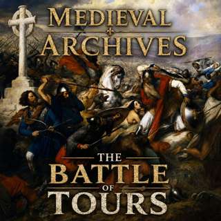 The Hammer of Francia: Charles Martel and the Battle of Tours