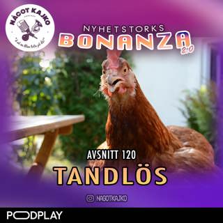 120. Tandlös - Nyhetstorksbonanza 2.0