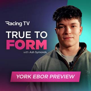 Ebor Festival Preview & Tips | True To Form with Ash Symonds