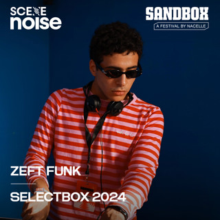 SceneNoise x Sandbox Festival 2024: Selectbox Ft. Zeft Funk