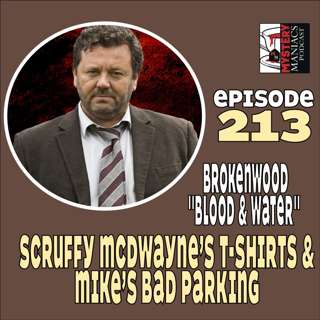 Episode 213 | Mystery Maniacs | The Brokenwood Mysteries | "Blood & Water" | Scruffy McDwayne’s T-Shirts & Mike’s Bad Parking