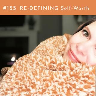 RE-DEFINING Self-Worth