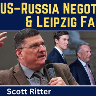 Scott Ritter: US-Russia Negotiations Are Dead & the Leipzig Drone Attack was a False Flag