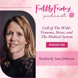 FFP 360 | Call of The Wild | Trauma, Stress, and The Medical System | Kimberly Ann Johnson