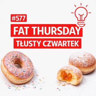 #577 Fat Thursday – Tłusty Czwartek