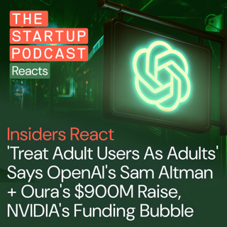 Insiders React: 'Treat Adult Users As Adults' Says OpenAI's Sam Altman + Oura's $900M Raise, NVIDIA's Funding Bubble