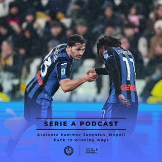 Ep.181: Atalanta hammer Juventus, Napoli back to winning ways