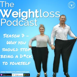 Season 7 - Why you should stop being a d*ck to yourself