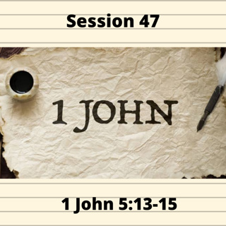 First Epistle of John Session 47