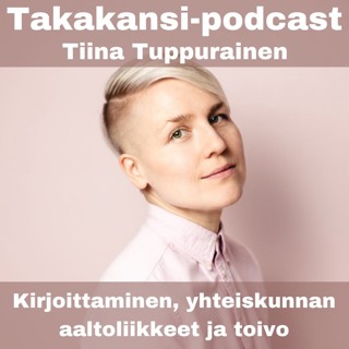 Tiina Tuppurainen - Kirjoittaminen, yhteiskunnan aaltoliikkeet ja toivo