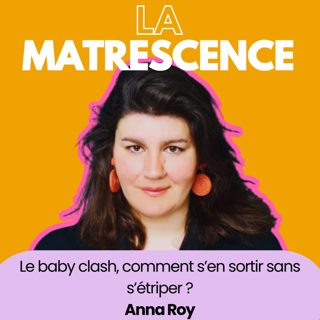 Épisode 162 - Le baby clash, comment s’en sortir sans s’étriper? Anna Roy sage femme