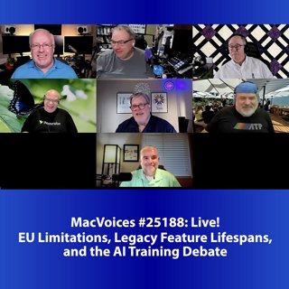 MacVoices #25188: Live! - EU Limitations, Legacy Feature Lifespans, and the AI Training Debate
