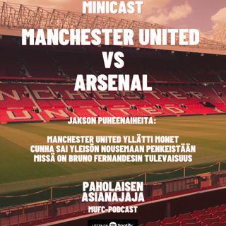 MINICAST: Manchester United vs Arsenal ja katseet tulevaan