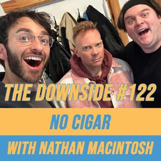 #122 No Cigar with Nathan Macintosh