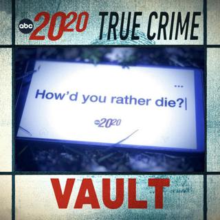 True Crime Vault: How'd You Rather Die?
