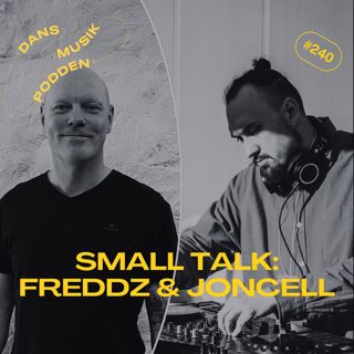 240. Small Talk: Freddz & Joncell