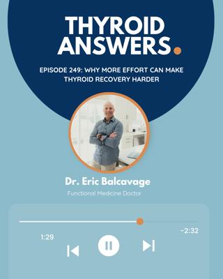 Episode 249: Why More Effort Can Make Thyroid Recovery Harder