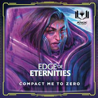 Edge of Eternities | #140: Compact Me to Zero