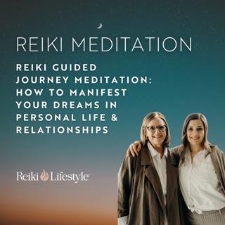 Reiki Guided Journey Meditation: How to Manifest Your Dreams in Personal Life & Relationships