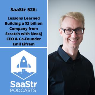 SaaStr 526: Lessons Learned Building a $2 billion Company from Scratch with Neo4j CEO & Co-Founder Emil Eifrem