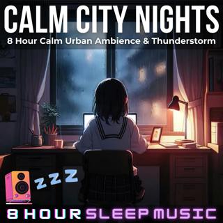 🌃 Calm City Nights | 8 Hours of a Calm Urban Ambience (No Music) w/ Distant Thunderstorm for Deep Sleep & Relaxation 🌩️